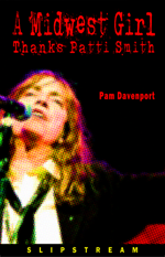 A Midwest Girl Thanks Patti Smith, by Pam Davenport