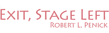 Exit, Stage Left by Robert L. Penick