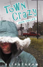 Town Crazy, by John Cullen